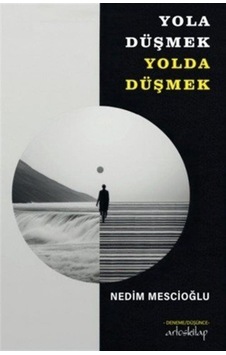 Yola Düşmek Yolda Düşmek / Nedim Mescioğlu