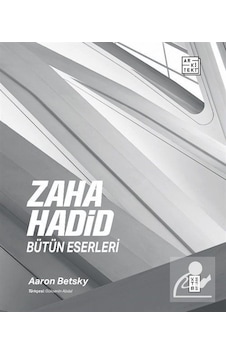 Zaha Hadid Bütün Eserleri / Aaron Betsky