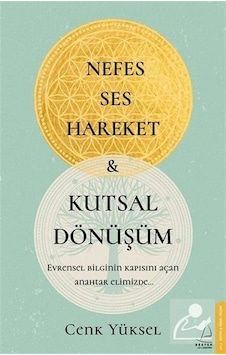 Nefes Ses Hareket ve Kutsal Dönüşüm - Cenk Yüksel Nefes Ses Hareket ve Kutsal Dönüşüm - Cenk Yüksel