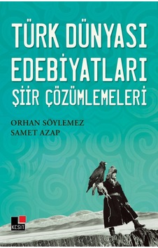 Türk Dünyası Edebiyatları Şiir Çözümlemeleri - Orhan Söylemez -  Samet Azap - Kesit Yayınları