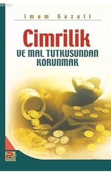 Cimrilik ve Mal Tutkusundan Korunmak - İmam Gazali - Karınca Polen Cimrilik ve Mal Tutkusundan Korunmak - İmam Gazali - Karınca Polen