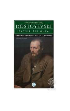 Tatsız Bir Olay/Fyodor Mihayloviç Dostoyevski Tatsız Bir Olay/Fyodor Mihayloviç Dostoyevski
