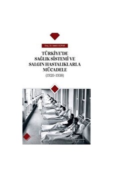 Türkiye'de Sağlık Sistemi Ve Salgın Hastalıklarla Mücadele 19... Türkiye'de Sağlık Sistemi Ve Salgın Hastalıklarla Mücadele 19...