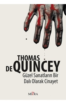 Güzel Sanatların Bir Dalı Olarak Cinayet - Thomas de Quincey - Mitra Güzel Sanatların Bir Dalı Olarak Cinayet - Thomas de Quincey - Mitra