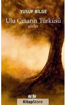 Ulu Çınarın Türküsü - Yusuf Bilge - Akıl Fikir Yayınları