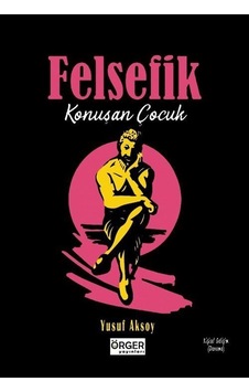Felsefik Konuşan Çocuk / Yusuf Aksoy Felsefik Konuşan Çocuk / Yusuf Aksoy
