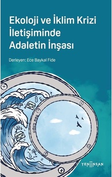 Ekoloji Ve İklim Krizi İletişiminde Adaletin İnşası Ekoloji Ve İklim Krizi İletişiminde Adaletin İnşası