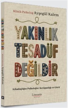 Yakınlık Tesadüf Değildir & Arkadaşlığın Psikolojisi, Kırılgan... Yakınlık Tesadüf Değildir & Arkadaşlığın Psikolojisi, Kırılgan...