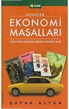 Popüler Ekonomi Masalları Şafak Altun Popüler Ekonomi Masalları Şafak Altun