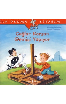 Çağlar Korsan Gemisi Yapıyor - İlk Okuma Kitabım - Christian Tielmann - İş Bankası Kültür Yayınları Çağlar Korsan Gemisi Yapıyor - İlk Okuma Kitabım - Christian Tielmann - İş Bankası Kültür Yayınları