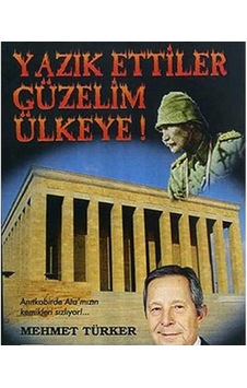 Yazık Ettiler Güzelim Ülkeye Anıtkabirde Ata'mızın Kemikleri Sızlıyor İlk Baskı 2016 Yazık Ettiler Güzelim Ülkeye Anıtkabirde Ata'mızın Kemikleri Sızlıyor İlk Baskı 2016