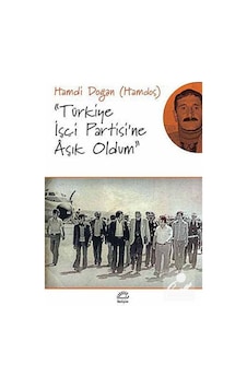 Türkiye Işçi Partisi'Ne Aşık Oldum / Hamdi Doğan 9789750515514