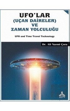 Ufo'Lar (Uçan Daireler) Ve Zaman Yolculuğu - Sonçağ Yayınları Ufo'Lar (Uçan Daireler) Ve Zaman Yolculuğu - Sonçağ Yayınları