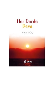 Her Derde Deva - Nihat Güç - Beka Yayınları Her Derde Deva - Nihat Güç - Beka Yayınları