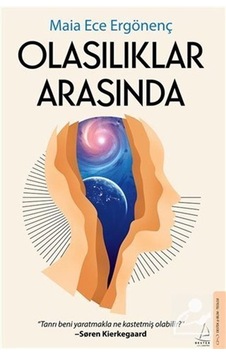 Olasılıklar Arasında  - Maia Ece Ergönenç  - Destek Yayınları