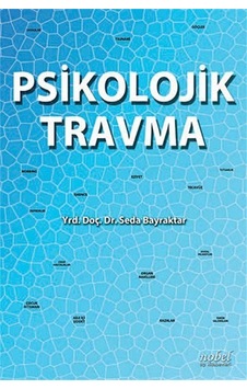 Psikolojik Travma - Seda Bayraktar - Nobel Tıp Kitabevleri Psikolojik Travma - Seda Bayraktar - Nobel Tıp Kitabevleri