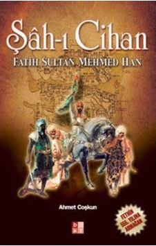 Şah-I Cihan - Fatih Sultan Mehmed Han Şah-I Cihan - Fatih Sultan Mehmed Han