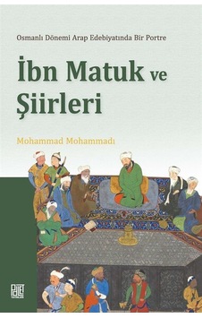 Osmanlı Döneminde Arap Edebiyatında Bir Portre İbn Matuk Ve Şi... Osmanlı Döneminde Arap Edebiyatında Bir Portre İbn Matuk Ve Şi...