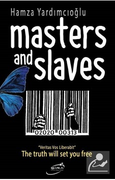 Masters and Slaves - Hamza Yardımcıoğlu - Şira Yayınları Masters and Slaves - Hamza Yardımcıoğlu - Şira Yayınları