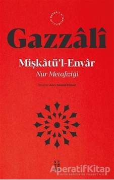 Miskatul-Envar - Nur Metafizigi - İmam Gazali - Ketebe