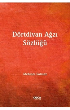 Dörtdivan Ağzı Sözlüğü / Mehmet Solmaz Dörtdivan Ağzı Sözlüğü / Mehmet Solmaz