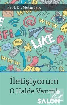 İletişiyorum O Halde Varım .. / Prof. Dr. Metin Işık