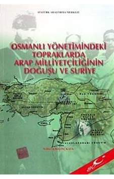 Osmanlı Yönetimindeki Topraklarda Arap Milliyetçiliğinin Doğuş...