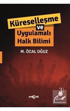 Küreselleşme ve Uygulamalı Halkbilimi - Emin Bebek - Akçağ Yayınları Küreselleşme ve Uygulamalı Halkbilimi - Emin Bebek - Akçağ Yayınları