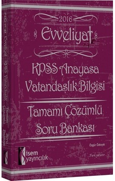 2016 Evveliyat KPSS Anayasa Vatandaşlık Bilgisi Tamamı Çözümlü... 2016 Evveliyat KPSS Anayasa Vatandaşlık Bilgisi Tamamı Çözümlü...