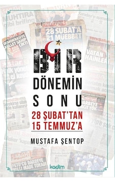 Bir Dönemin Sonu 28 Şubat'tan 15 Temmuz'a / Mustafa Şentop Bir Dönemin Sonu 28 Şubat'tan 15 Temmuz'a / Mustafa Şentop