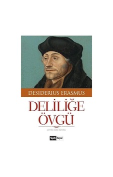 Deliliğe Övgü - Desiderius Erasmus - Siyah Beyaz Deliliğe Övgü - Desiderius Erasmus - Siyah Beyaz