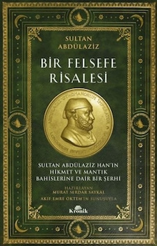 Bir Felsefe Risalesi Sultan Abdülaziz Han In Hikmet Ve Mantık Bahislerine Dair Bir Şerhi - Loye-885180 Bir Felsefe Risalesi Sultan Abdülaziz Han In Hikmet Ve Mantık Bahislerine Dair Bir Şerhi - Loye-885180