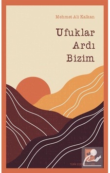 Ufuklar Ardı Bizim - Mehmet Ali Kalkan - Ötüken Neşriyat