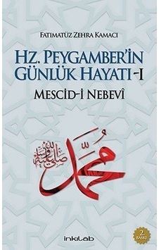 Hz. Peygamber'in Günlük Hayatı -1 - Fatımatüz Zehra Kamacı - İnkılab Yayınları Hz. Peygamber'in Günlük Hayatı -1 - Fatımatüz Zehra Kamacı - İnkılab Yayınları