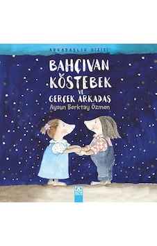 Bahçıvan Köstebek ve Gerçek Arkadaş - Aysun Berktay Özmen - Altın Kitaplar Bahçıvan Köstebek ve Gerçek Arkadaş - Aysun Berktay Özmen - Altın Kitaplar