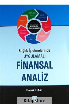 Sağlık İşletmelerinde Uygulamalı Finansal Analiz - Faruk Dayı - Ekin Basım Yayın Sağlık İşletmelerinde Uygulamalı Finansal Analiz - Faruk Dayı - Ekin Basım Yayın