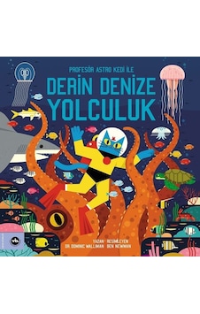 Derin Denize Yolculuk - Profesör Astro Kedi ile Derin Denize Yolculuk - Dominic Walliman - VakıfBank Kültür Yayınları Derin Denize Yolculuk - Profesör Astro Kedi ile Derin Denize Yolculuk - Dominic Walliman - VakıfBank Kültür Yayınları