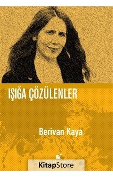 Işığa Çözülenler - Berivan Kaya - Öteki Yayınevi Işığa Çözülenler - Berivan Kaya - Öteki Yayınevi