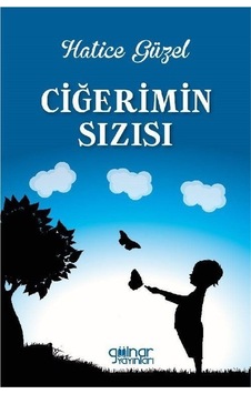 Ciğerimin Sızısı - Hatice Güzel - Gülnar Yayınları Ciğerimin Sızısı - Hatice Güzel - Gülnar Yayınları