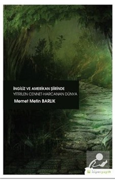 İngiliz ve Amerikan Şiirinde Yitirilen Cennet Harcanan Dünya - Memet Metin Barlık - Hiperlink