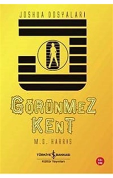 Görünmez Kent - Vashua Dosyaları - M. G. Harris - İş Bankası Kültür Yayınları Görünmez Kent - Vashua Dosyaları - M. G. Harris - İş Bankası Kültür Yayınları