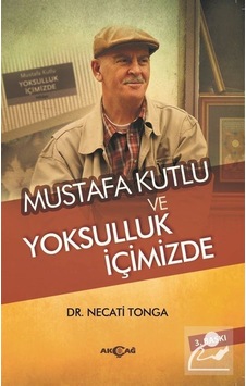 Mustafa Kutlu ve Yoksulluk İçimizde - Necati Tonga - Akçağ Yayınları