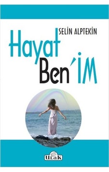 Hayat Benim - Selin Alptekin - Ulak Yayıncılık Hayat Benim - Selin Alptekin - Ulak Yayıncılık