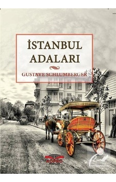 İstanbul Adaları - Gustave Schlumberger - Köprü Kitapları İstanbul Adaları - Gustave Schlumberger - Köprü Kitapları