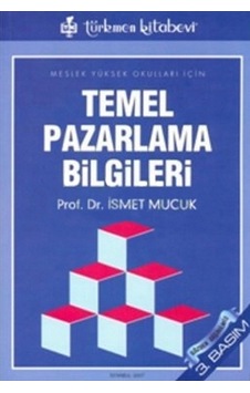 Temel Pazarlama Bilgileri - İsmet Mucuk - Türkmen Kitabevi Temel Pazarlama Bilgileri - İsmet Mucuk - Türkmen Kitabevi