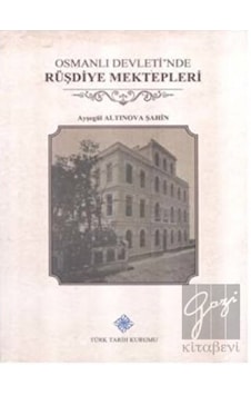 Osmanlı Devleti'nde Rüşdiye Mektepleri - Türk Tarih Kurumu Yayınları Osmanlı Devleti'nde Rüşdiye Mektepleri - Türk Tarih Kurumu Yayınları