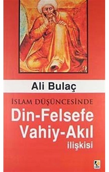 İslam Düşüncesinde Din-Felsefe Vahiy-Akıl İlişkisi / Ali Bulaç 9789756353233 İslam Düşüncesinde Din-Felsefe Vahiy-Akıl İlişkisi / Ali Bulaç 9789756353233