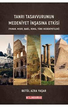 Tanrı Tasavvurunun Medeniyet İnşasına Etkisi Tanrı Tasavvurunun Medeniyet İnşasına Etkisi
