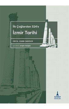 İlkçağlardan 324'e İzmir Tarihi / Cecil John Cadoux