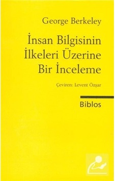 Insan Bilgisinin Ilkeleri Üzerine Bir Inceleme / George Berkeley 9786055960094 Insan Bilgisinin Ilkeleri Üzerine Bir Inceleme / George Berkeley 9786055960094